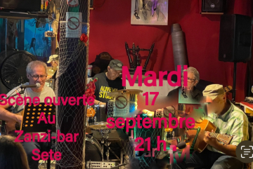 Scène ouverte, mardi 17 septembre au Zanzi-bar à Sete à 21h